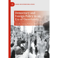 Democracy and Foreign Policy in an Era of Uncertainty: Canada Among Nations 2022 - Hardcover