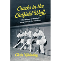 Cracks in the Outfield Wall: The History of Baseball Integration in the Carolinas - Paperback