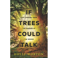 If Trees Could Talk: Life Lessons from the Wisdom of the Woods - Paperback