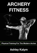 Archery Fitness: Physical Training for The Modern Archer - Paperback