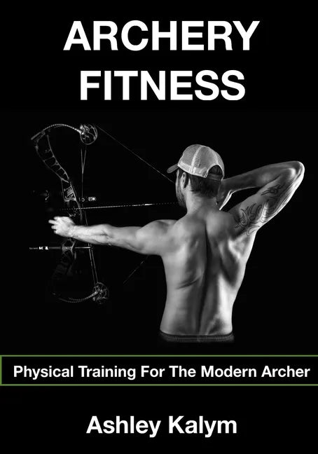 Archery Fitness: Physical Training for The Modern Archer - Paperback