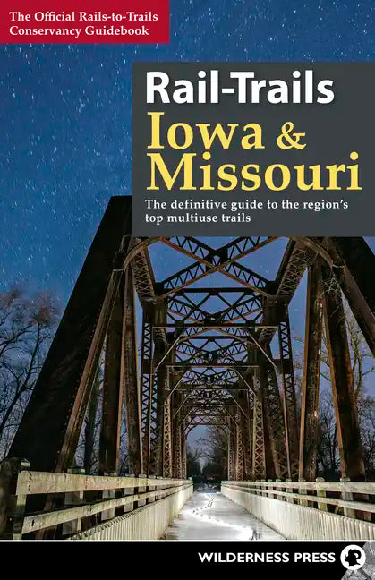 Rail-Trails Iowa & Missouri: The definitive guide to the state's top multiuse trails - Paperback