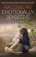 Raising an Emotionally Sensitive Child: Build an Emotionally Healthy Relationship with your Kid - Hardcover