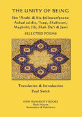 The Unity of Being - Ibn 'Arabi & his follower/poets - Auhad ud-din, 'Iraqi, Shabistari, Maghribi, Jili, Shah Da'i & Jami: Selected Poems - Paperback