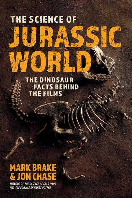 The Science of Jurassic World: The Dinosaur Facts Behind the Films - Paperback