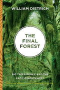 The Final Forest: Big Trees, Forks, and the Pacific Northwest - Paperback