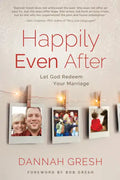 Happily Even After: Let God Redeem Your Marriage - Paperback