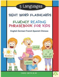 5 Languages Sight Word Flashcards Fluency Reading Phrasebook for Kids - English German French Spanish Chinese: 120 Kids flash cards high frequency wor - Paperback