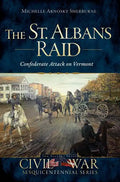 The St. Albans Raid: Confederate Attack on Vermont - Paperback