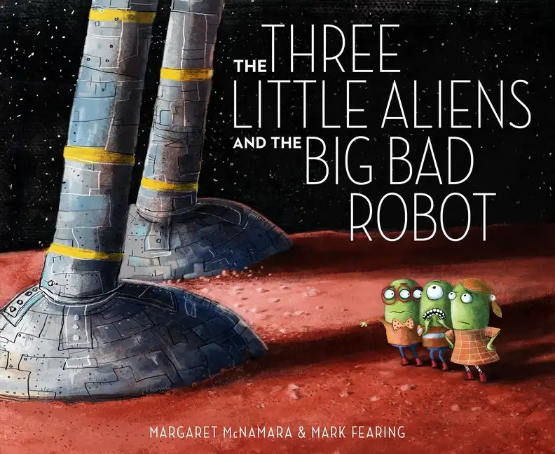 The Three Little Aliens and the Big Bad Robot - Hardcover