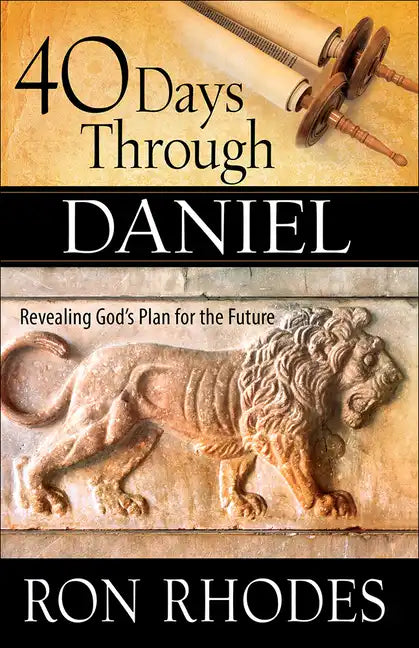40 Days Through Daniel: Revealing God's Plan for the Future - Paperback