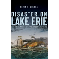 Disaster on Lake Erie: The 1841 Wreck of the Steamship Erie - Hardcover