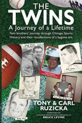 The Twins: A Journey of a Lifetime: Twin brothers' journey through Chicago Sports History and their recollections of a bygone era - Paperback