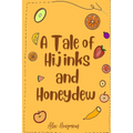 A Tale of Hijinks & Honeydew - Paperback
