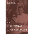 An Accidental Archaeologist: A Personal Memoir - Paperback