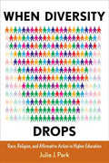 When Diversity Drops: Race, Religion, and Affirmative Action in Higher Education - Paperback