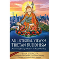 An Integral View of Tibetan Buddhism: Preserving Lineage Wisdom in the 21st Century - Paperback