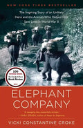 Elephant Company: The Inspiring Story of an Unlikely Hero and the Animals Who Helped Him Save Lives in World War II - Paperback