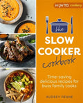 The Slow Cooker Cookbook: Time-Saving Delicious Recipes for Busy Family Cooks - Paperback