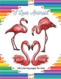 I Love Animals - 100 coloring pages for kids: Coloring Book For Boys & Girls - Paperback