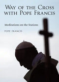 The Way of the Cross with Pope Francis: Meditations on the Stations - Paperback