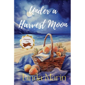 Under a Harvest Moon: A Clean Contemporary Small Town Romance - Paperback