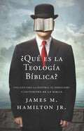¿Que es la Teologia Biblica?: Una guía para la Historia, el Simbolismo y los Patrones de la Biblia - Paperback