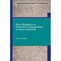 Plant Metaphors in Prophetic Condemnations of Israel and Judah - Paperback