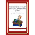 The Best Ever Book of Funeral Director Jokes: Lots and Lots of Jokes Specially Repurposed for You-Know-Who - Paperback