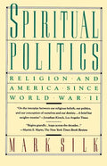 Spiritual Politics: Religion and America Since World War II - Paperback