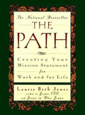 The Path: Creating Your Mission Statement for Work and for Life - Paperback