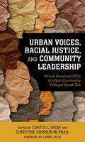Urban Voices, Racial Justice, and Community Leadership: African American CEOs of Urban Community Colleges Speak Out - Hardcover