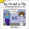 Yes, I'm Hot in This: The Hilarious Truth about Life in a Hijab - Hardcover