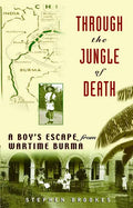 Through the Jungle of Death: A Boy's Escape from Wartime Burma - Hardcover