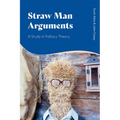 Straw Man Arguments: A Study in Fallacy Theory - Paperback
