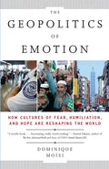 The Geopolitics of Emotion: How Cultures of Fear, Humiliation, and Hope Are Reshaping the World - Paperback