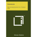 Unveiled: The Autobiography Of A Turkish Girl - Paperback