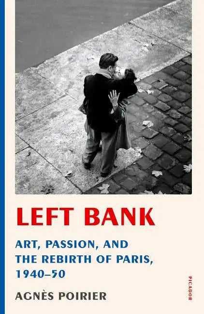 Left Bank: Art, Passion, and the Rebirth of Paris, 1940-50 - Paperback