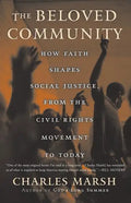 The Beloved Community: How Faith Shapes Social Justice from the Civil Rights Movement to Today - Paperback