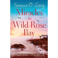 Miracles in Wild Rose Bay: A completely uplifting Irish romance full of family secrets - Paperback