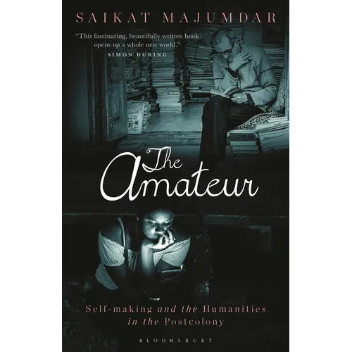 The Amateur: Self-Making and the Humanities in the Postcolony - Hardcover