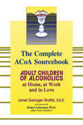 The Complete ACOA Sourcebook: Adult Children of Alcoholics at Home, at Work and in Love - Paperback