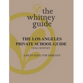 The Whitney Guide: the Los Angeles Private School Guide: the Los Angeles - Paperback