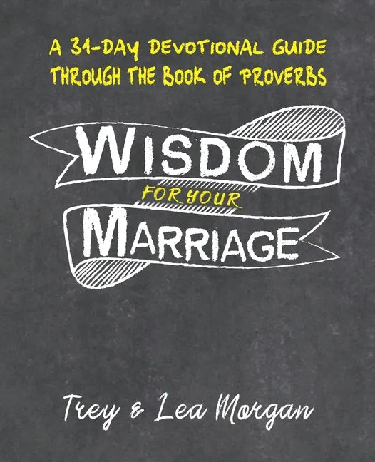 Wisdom For Your Marriage: A 31-Day Couples Devotional Guide Through the Book of Proverbs - Paperback