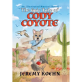 The Epic Tale of Cody Coyote: \ - Hardcover