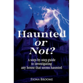 Haunted or Not? A step-by-step guide to investigating any house that seems haunted - Paperback