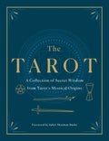 The Tarot: A Collection of Secret Wisdom from Tarot's Mystical Origins - Hardcover