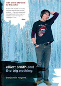 Elliott Smith and the Big Nothing - Paperback