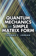 Quantum Mechanics in Simple Matrix Form - Paperback