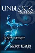 Unblock Your Body: How Decompressing Your Fascia Is the Missing Link in Healing - Paperback